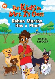 The Kids in Mrs. Z’s Class: Rohan Murthy Has a Plan